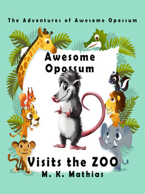 cover image of Awesome Opossum Visits the Zoo (The Adventures of Awesome Opossum)